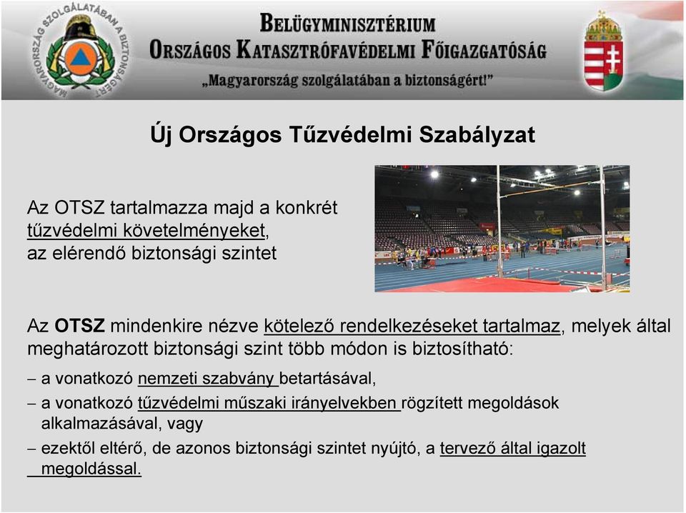 módon is biztosítható: a vonatkozó nemzeti szabvány betartásával, a vonatkozó tűzvédelmi műszaki irányelvekben