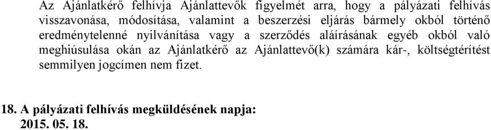 szerződés aláírásának egyéb okból való meghiúsulása okán az Ajánlatkérő az Ajánlattevő(k) számára
