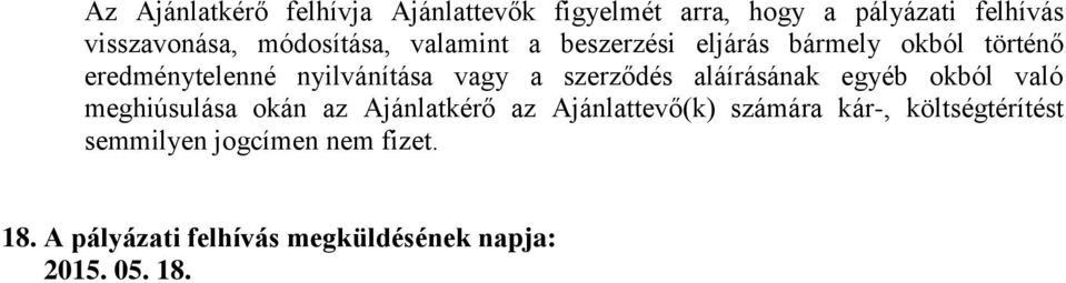 szerződés aláírásának egyéb okból való meghiúsulása okán az Ajánlatkérő az Ajánlattevő(k) számára