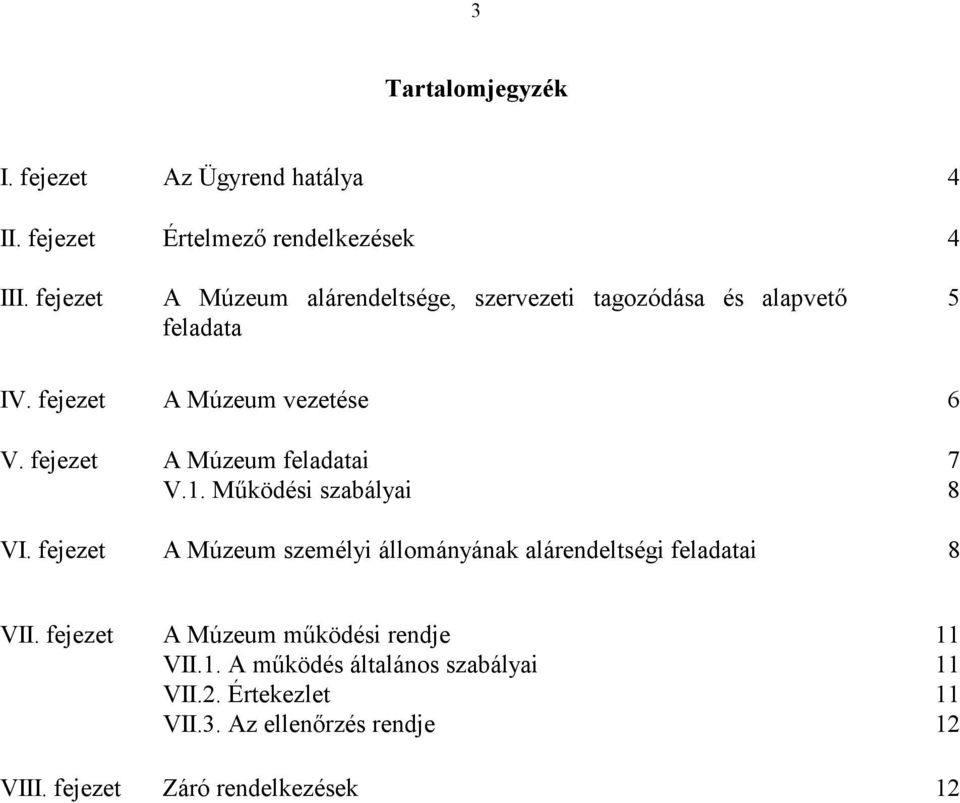 fejezet A Múzeum feladatai V.1. Működési szabályai 7 8 VI.