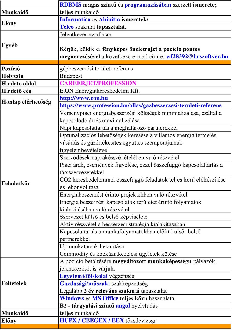 ON Eneregiakereskedelmi Kft. http://www.eon.hu https://www.profession.