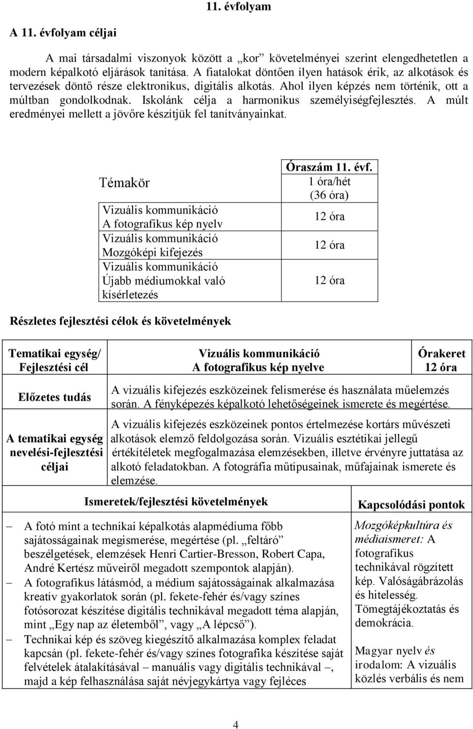 Iskolánk célja a harmonikus személyiségfejlesztés. A múlt eredményei mellett a jövőre készítjük fel tanítványainkat.