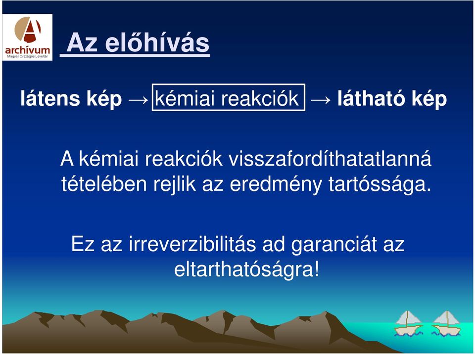 tételében rejlik az eredmény tartóssága.