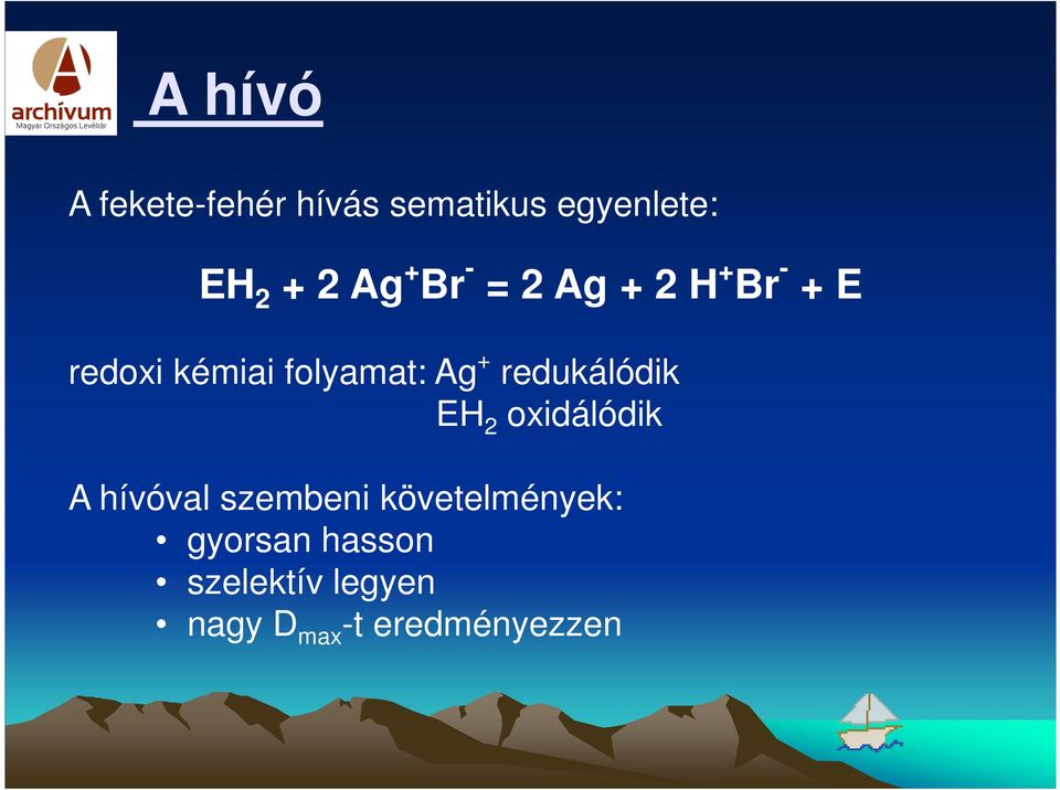 redukálódik EH 2 oxidálódik A hívóval szembeni