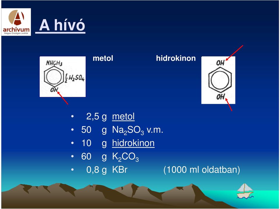 m. 10 g hidrokinon 60 g K 2