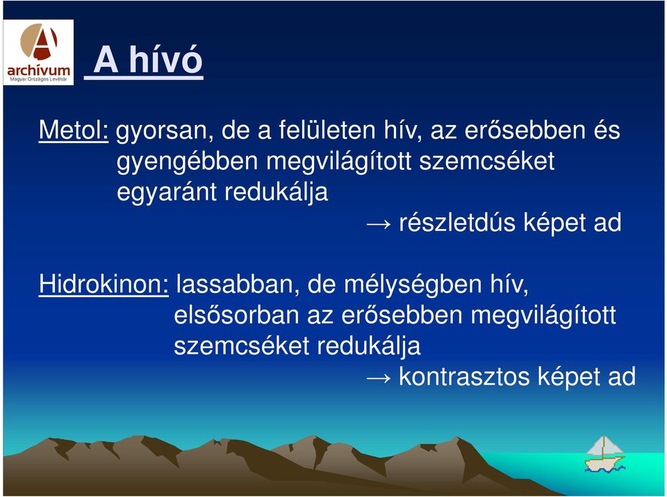 részletdús képet ad Hidrokinon: lassabban, de mélységben hív,