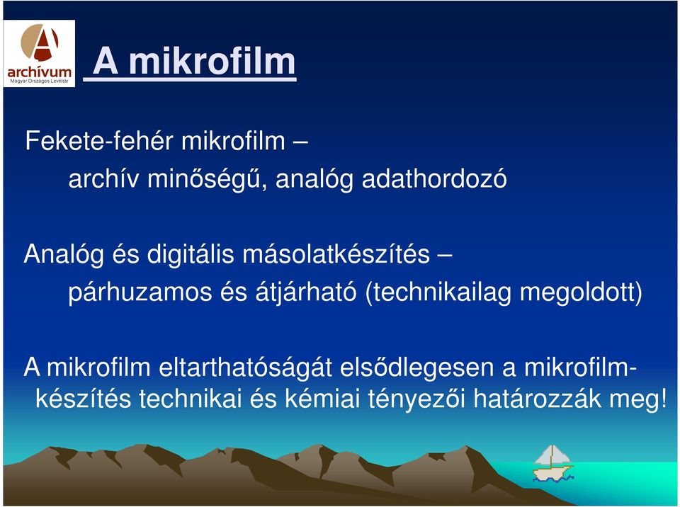 átjárható (technikailag megoldott) A mikrofilm eltarthatóságát
