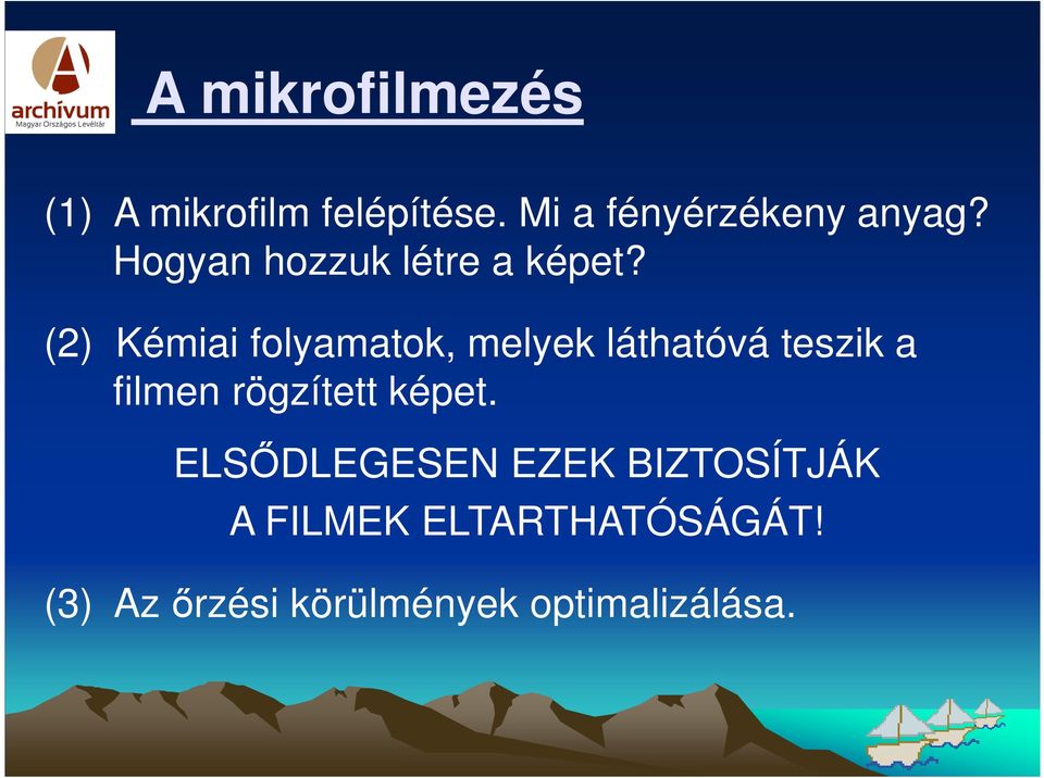(2) Kémiai folyamatok, melyek láthatóvá teszik a filmen rögzített