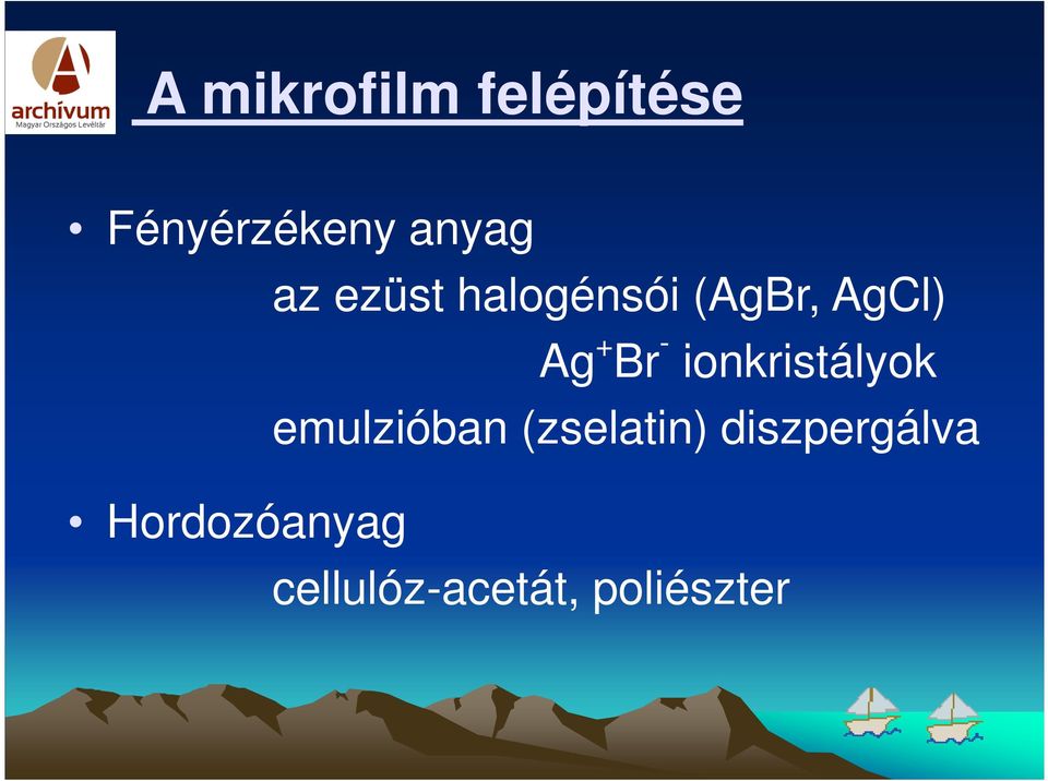 ionkristályok emulzióban (zselatin)