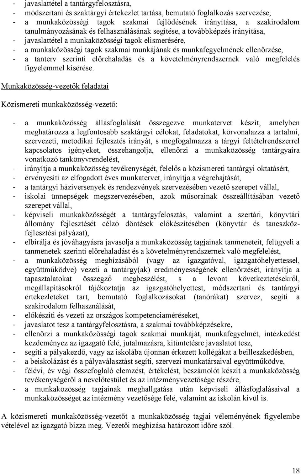ellenőrzése, - a tanterv szerinti előrehaladás és a követelményrendszernek való megfelelés figyelemmel kísérése.