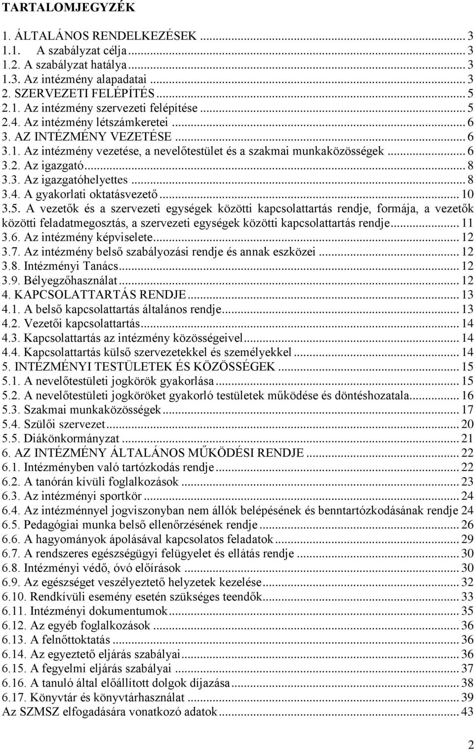 .. 8 3.4. A gyakorlati oktatásvezető... 10 3.5.