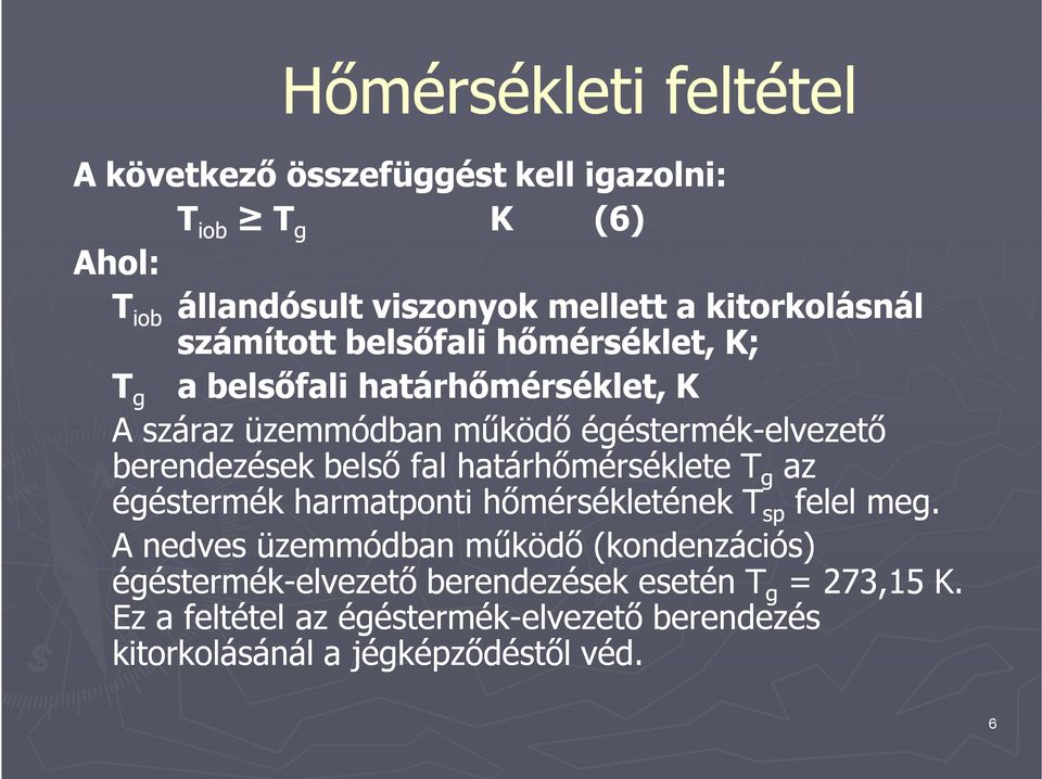 belső fal határhőmérséklete T g az égéstermék harmatponti hőmérsékletének T sp felel meg.