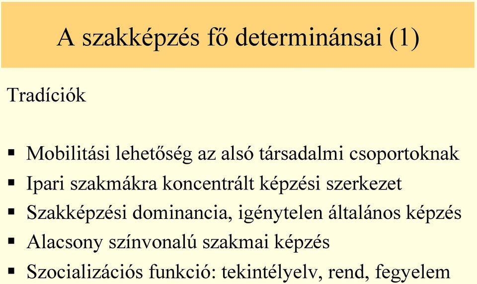 szerkezet Szakképzési dominancia, igénytelen általános képzés Alacsony