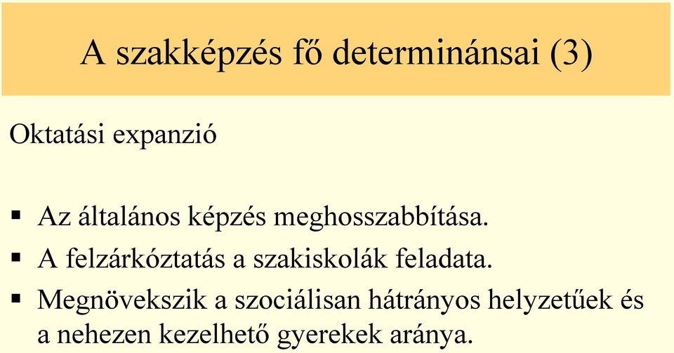 A felzárkóztatás a szakiskolák feladata.