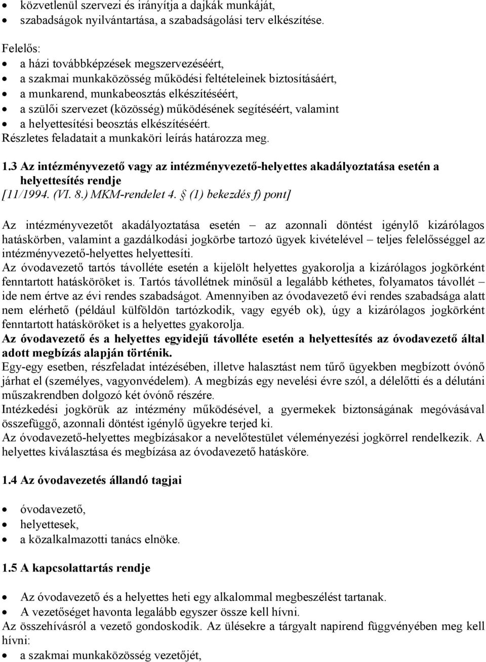 segítéséért, valamint a helyettesítési beosztás elkészítéséért. Részletes feladatait a munkaköri leírás határozza meg. 1.