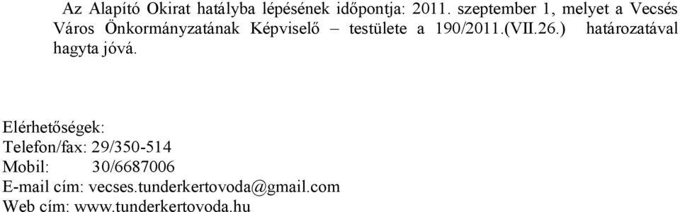 190/2011.(VII.26.) határozatával hagyta jóvá.