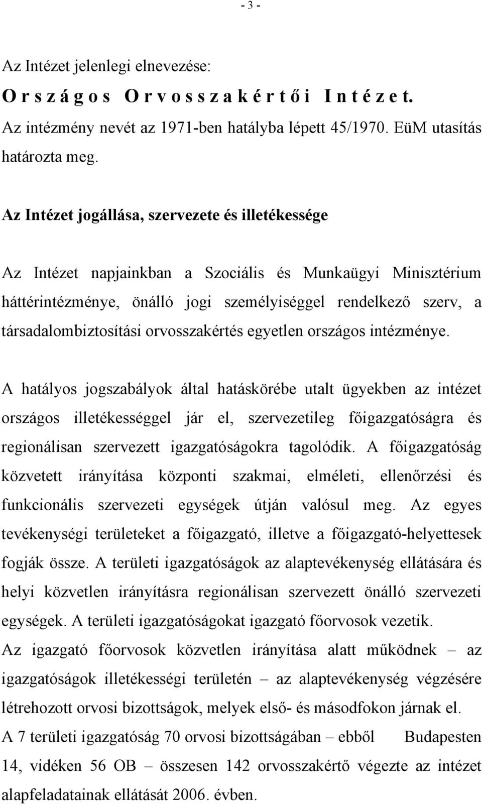orvosszakértés egyetlen országos intézménye.