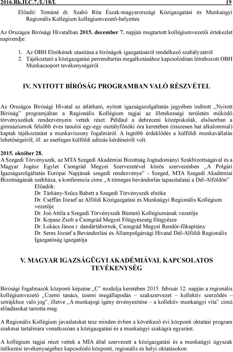 Tájékoztató a közigazgatási perrendtartás megalkotásához kapcsolódóan létrehozott OBH Munkacsoport tevékenységéről. IV.
