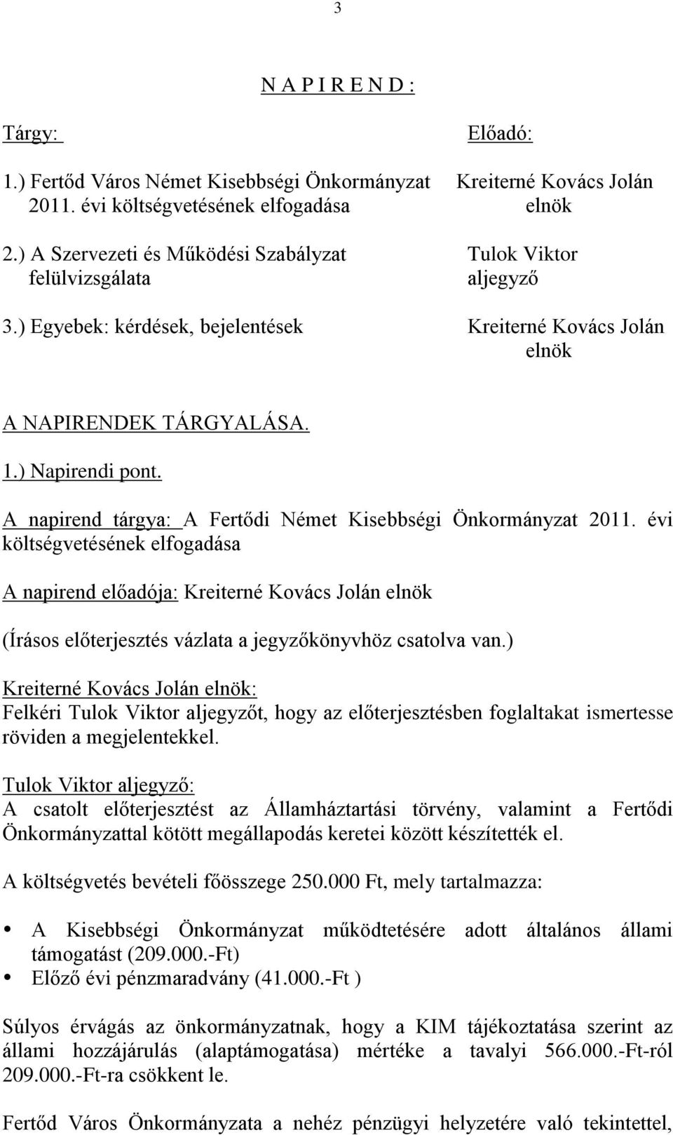 A napirend tárgya: A Fertődi Német Kisebbségi Önkormányzat 2011.