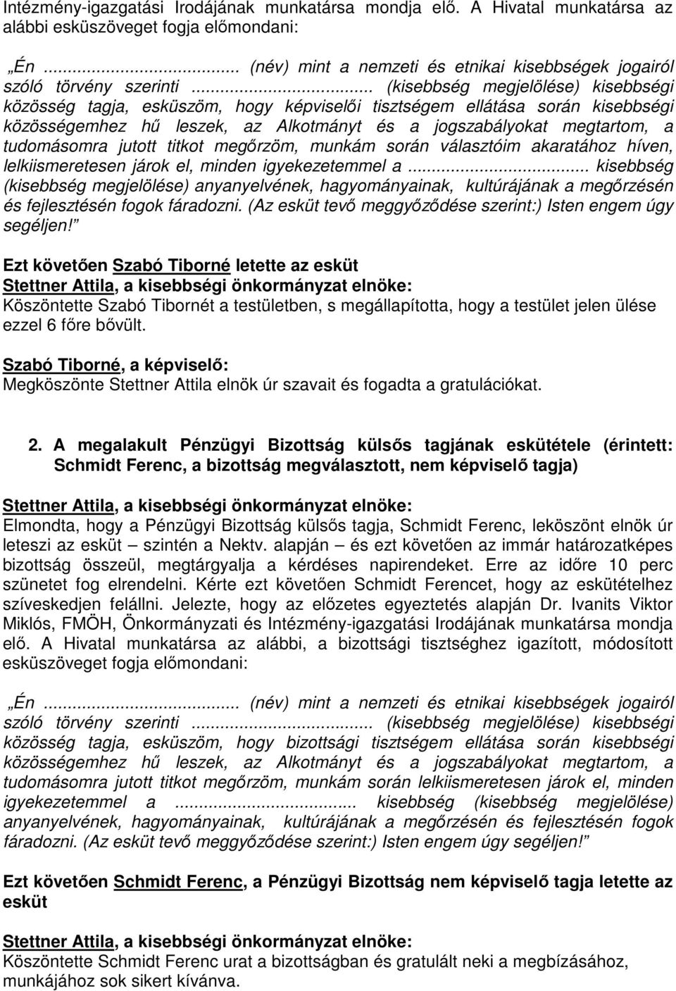 tudomásomra jutott titkot megőrzöm, munkám során választóim akaratához híven, lelkiismeretesen járok el, minden igyekezetemmel a.