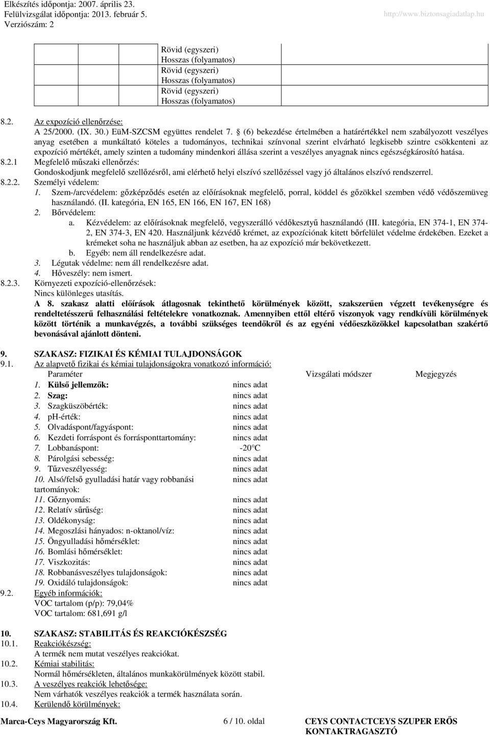 mértékét, amely szinten a tudomány mindenkori állása szerint a veszélyes anyagnak nincs egészségkárosító hatása. 8.2.