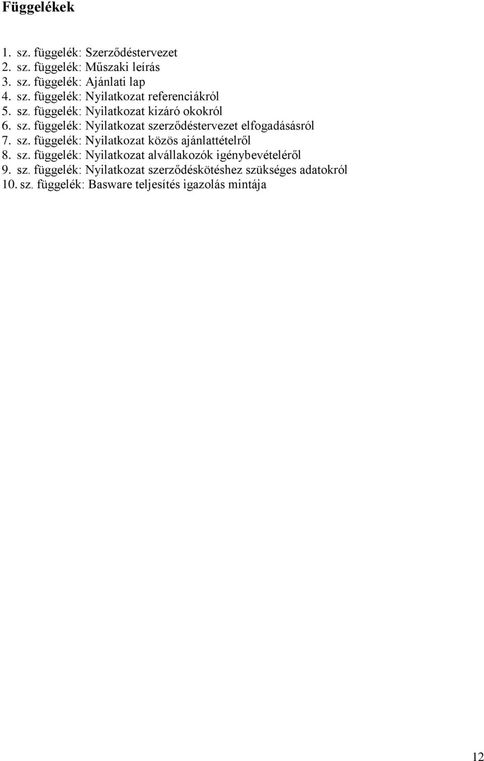 sz. függelék: Nyilatkozat alvállakozók igénybevételéről 9. sz.
