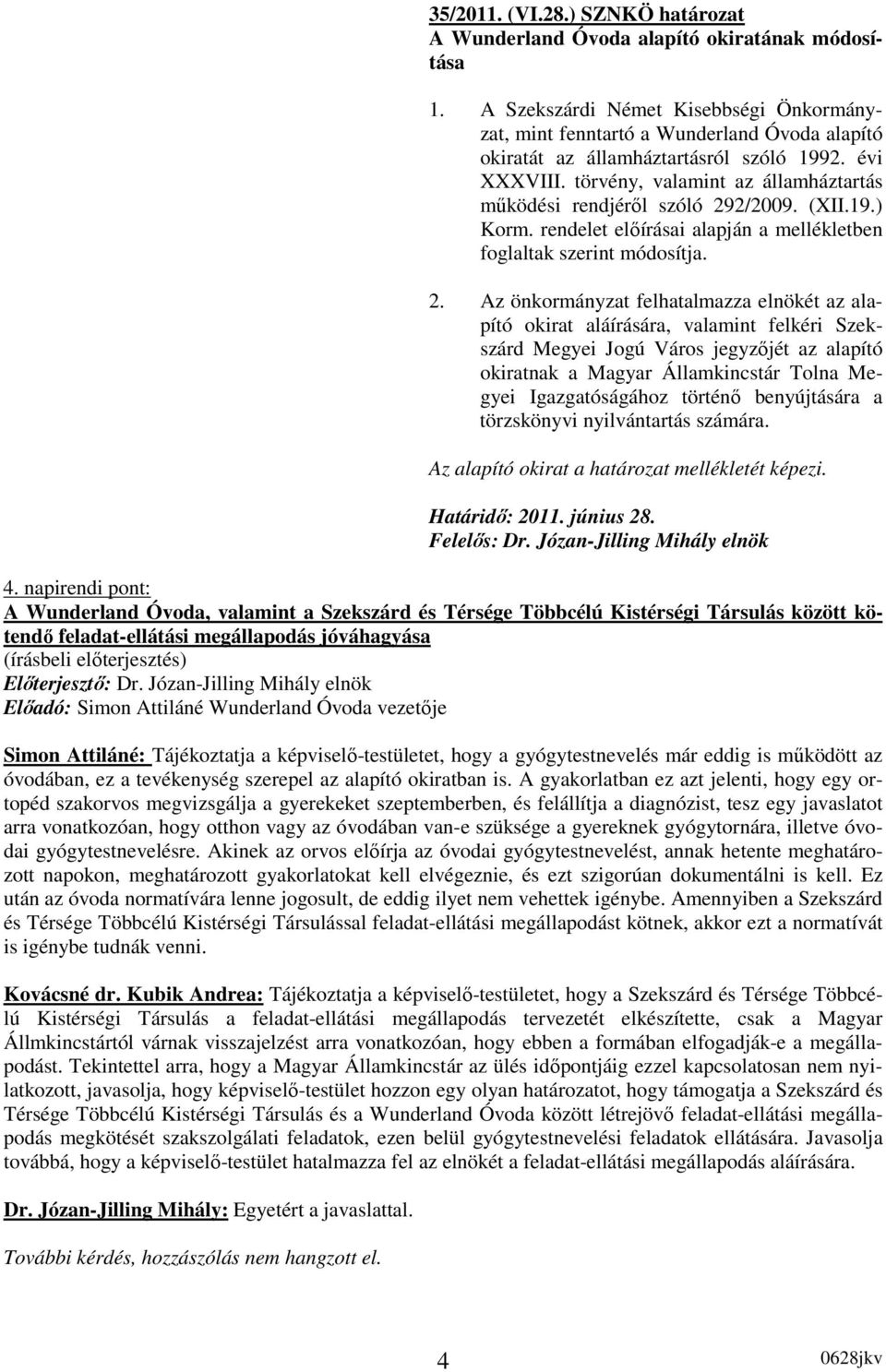 törvény, valamint az államháztartás mőködési rendjérıl szóló 29