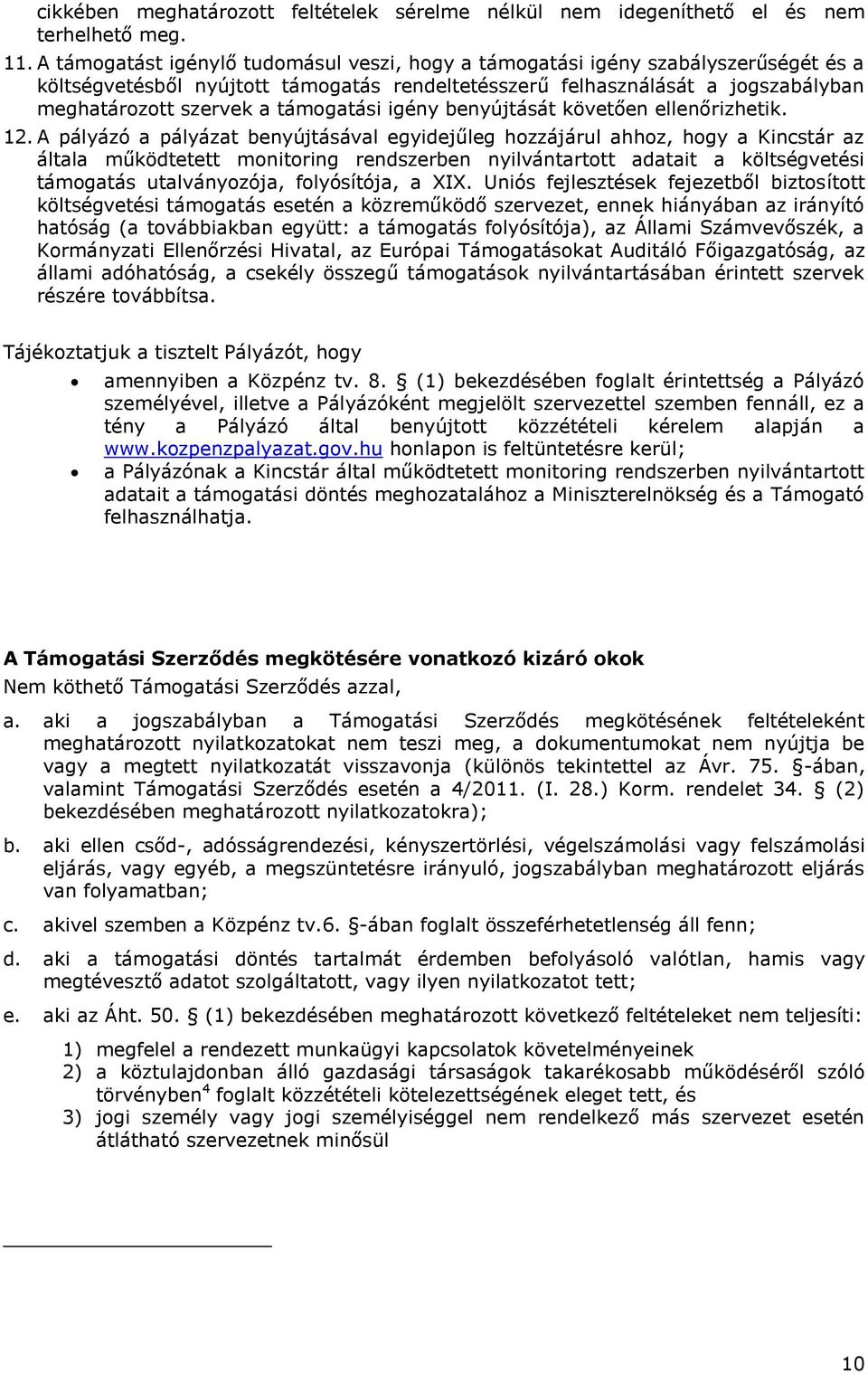 támogatási igény benyújtását követően ellenőrizhetik. 12.