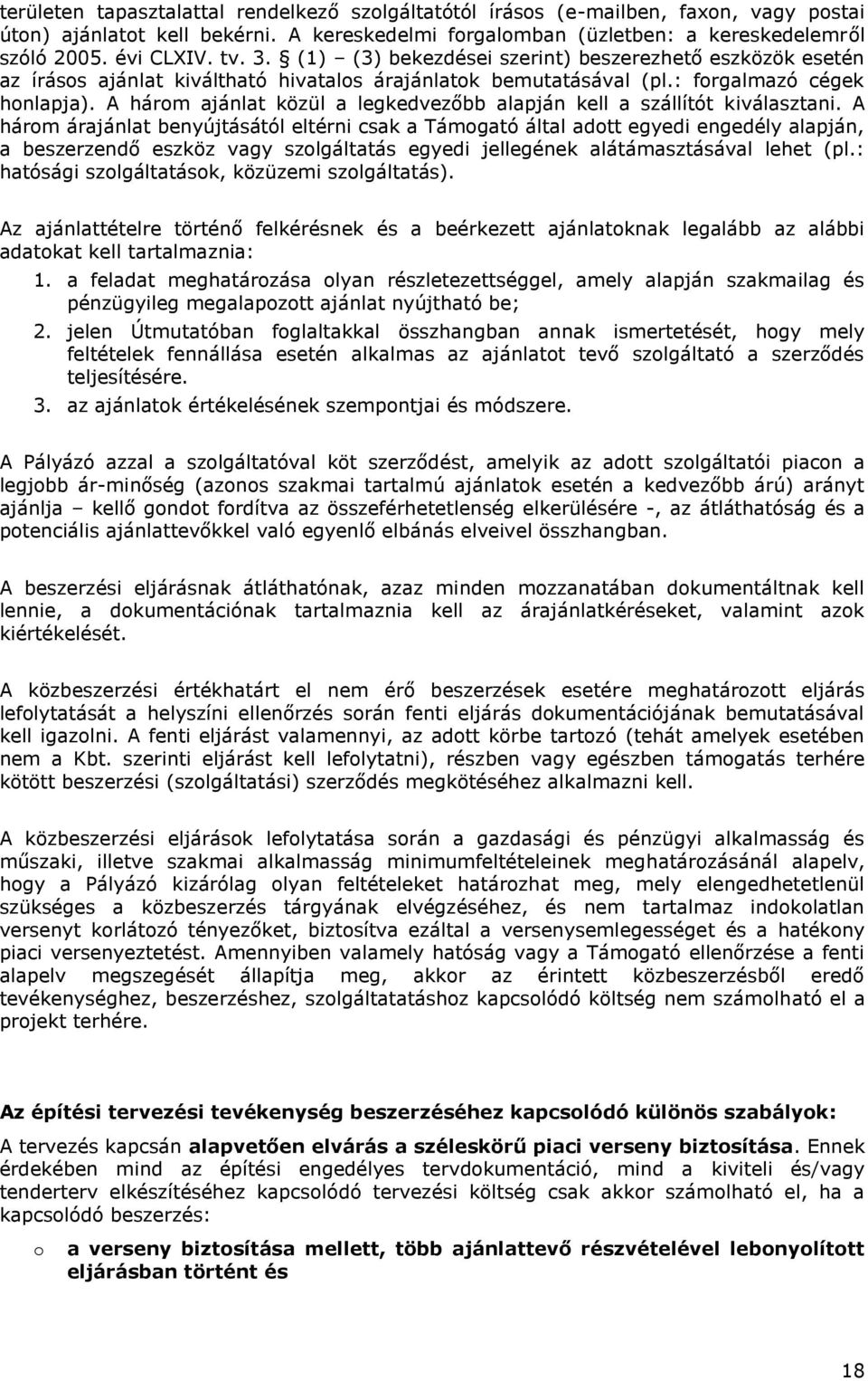 A három ajánlat közül a legkedvezőbb alapján kell a szállítót kiválasztani.