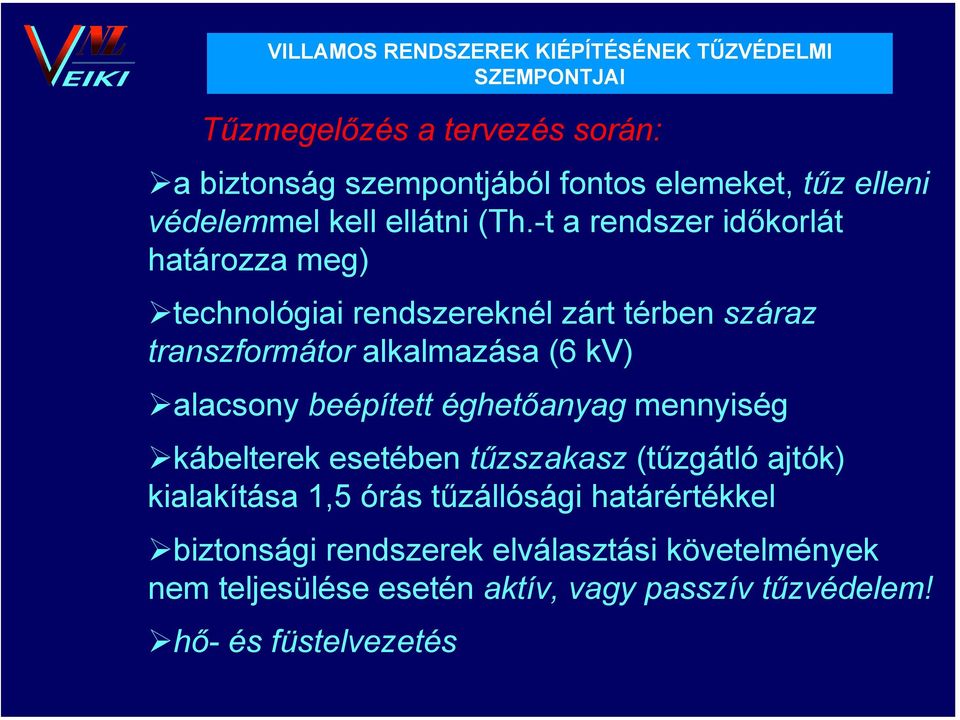 alacsony beépített éghetőanyag mennyiség kábelterek esetében tűzszakasz (tűzgátló ajtók) kialakítása 1,5 órás tűzállósági