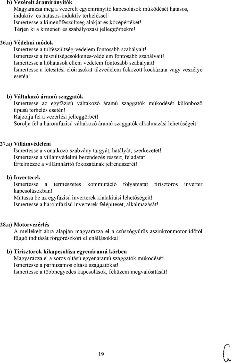 Ismertesse a hőhatások elleni védelem fontosabb szabályait! Ismertesse a létesítési előírásokat tűzvédelem fokozott kockázata vagy veszélye esetén!