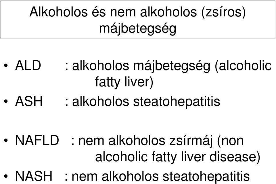 steatohepatitis NAFLD : nem alkoholos zsírmáj (non
