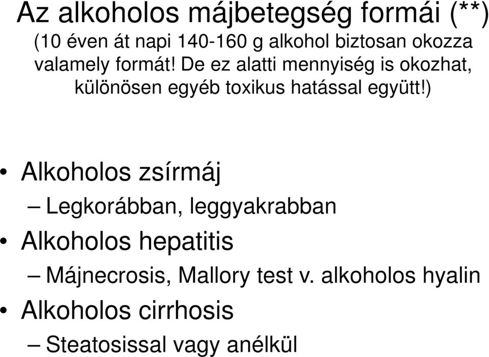 De ez alatti mennyiség is okozhat, különösen egyéb toxikus hatással együtt!