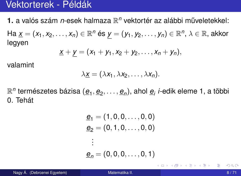 .., x n + y n ), valamint λx = (λx 1, λx 2,..., λx n ). R n természetes bázisa (e 1, e 2,.