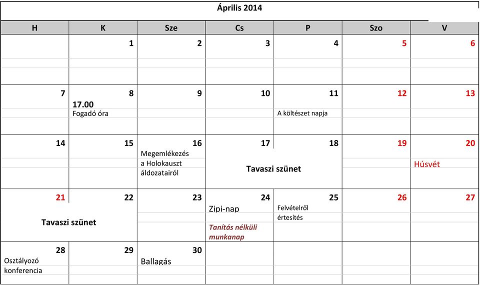 Holokauszt áldozatairól Tavaszi szünet Húsvét 21 22 23 24 25 26 27 Zipi