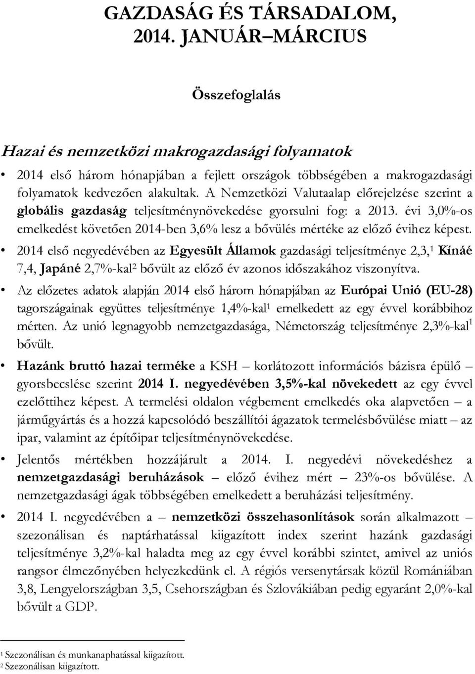 A Nemzetközi Valutaalap előrejelzése szerint a globális gazdaság teljesítménynövekedése gyorsulni fog: a 2013.