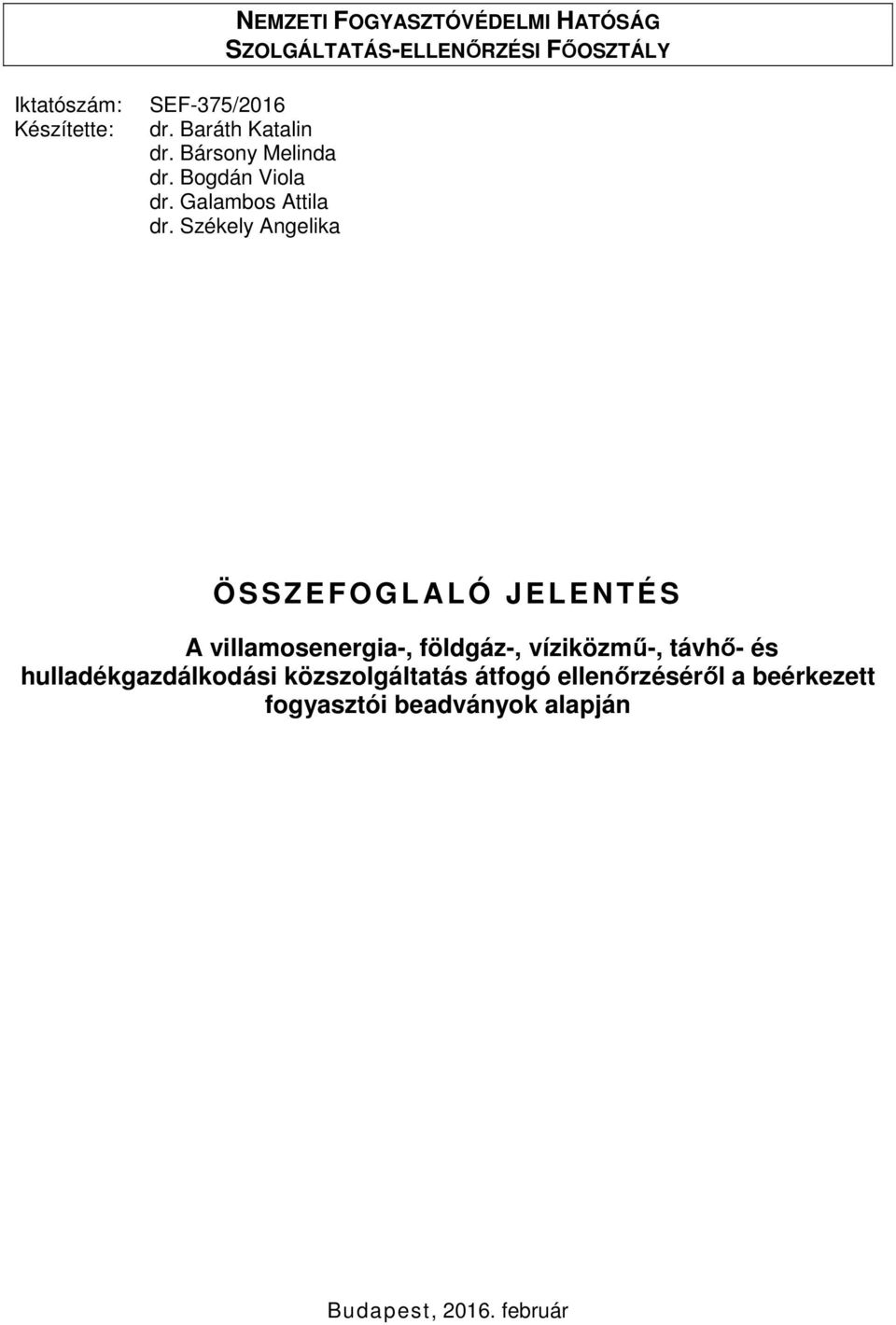 Székely Angelika Ö S S Z E F O G L ALÓ JELENTÉ S A villamosenergia-, földgáz-, víziközmű-, távhő- és