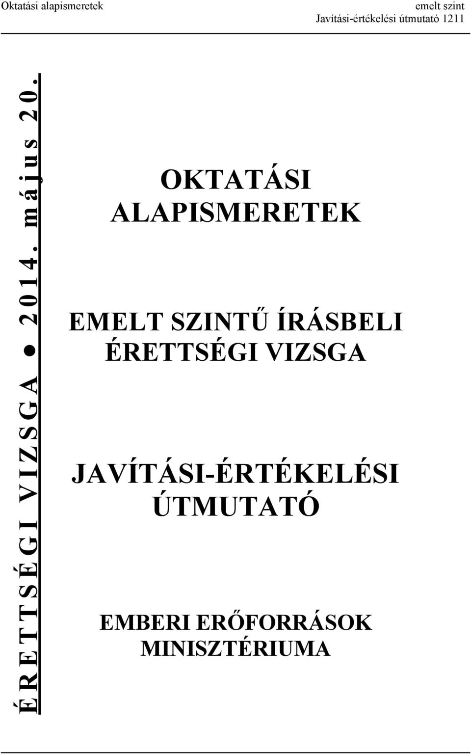 OKTATÁSI ALAPISMERETEK EMELT SZINTŰ ÍRÁSBELI