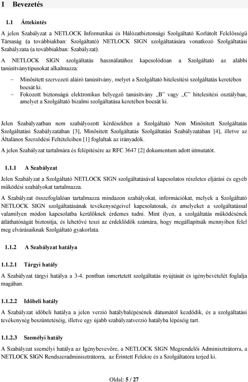 Szolgáltatási Szabályzata (a továbbiakban: Szabályzat).