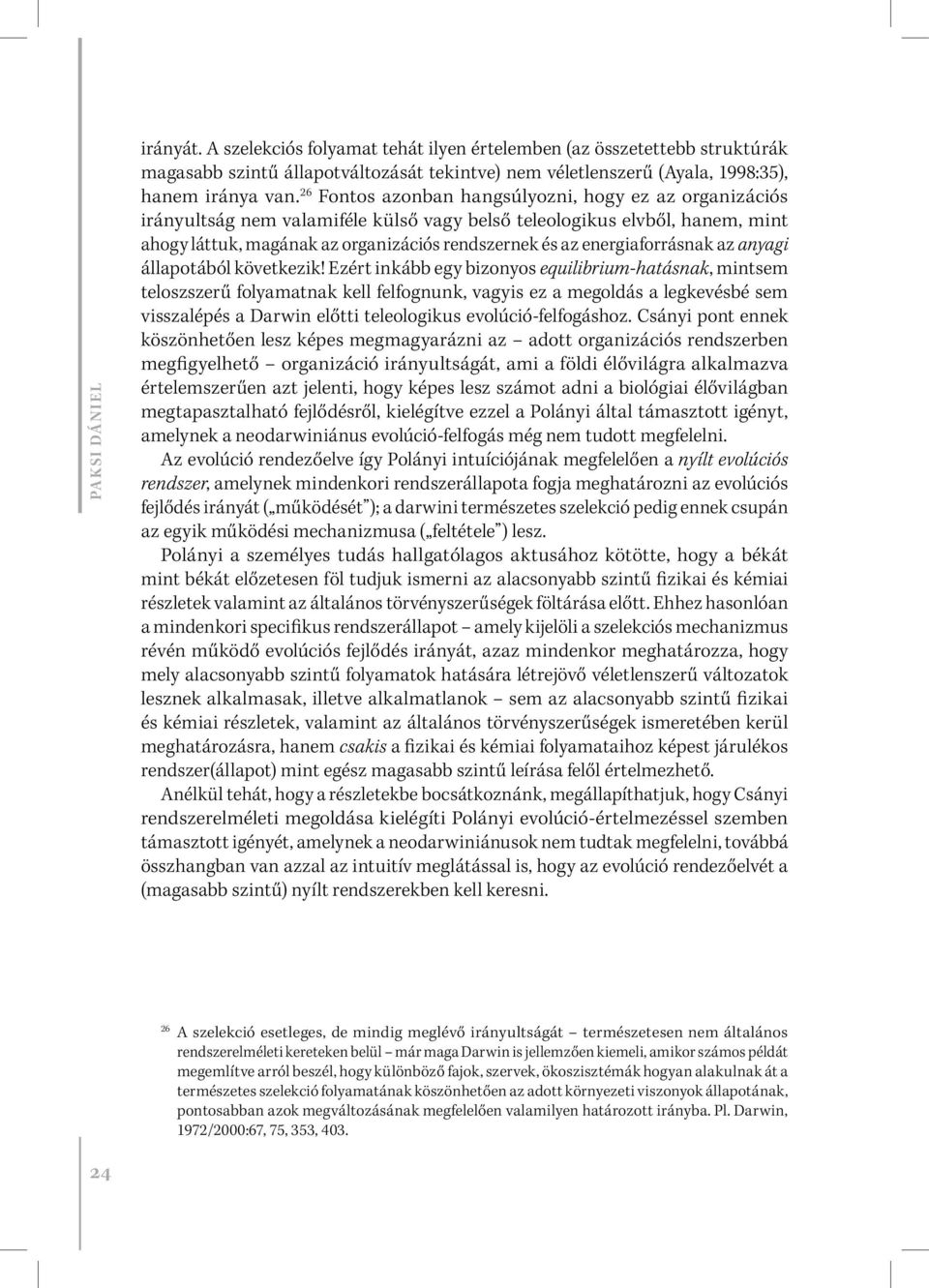 energiaforrásnak az anyagi állapotából következik!