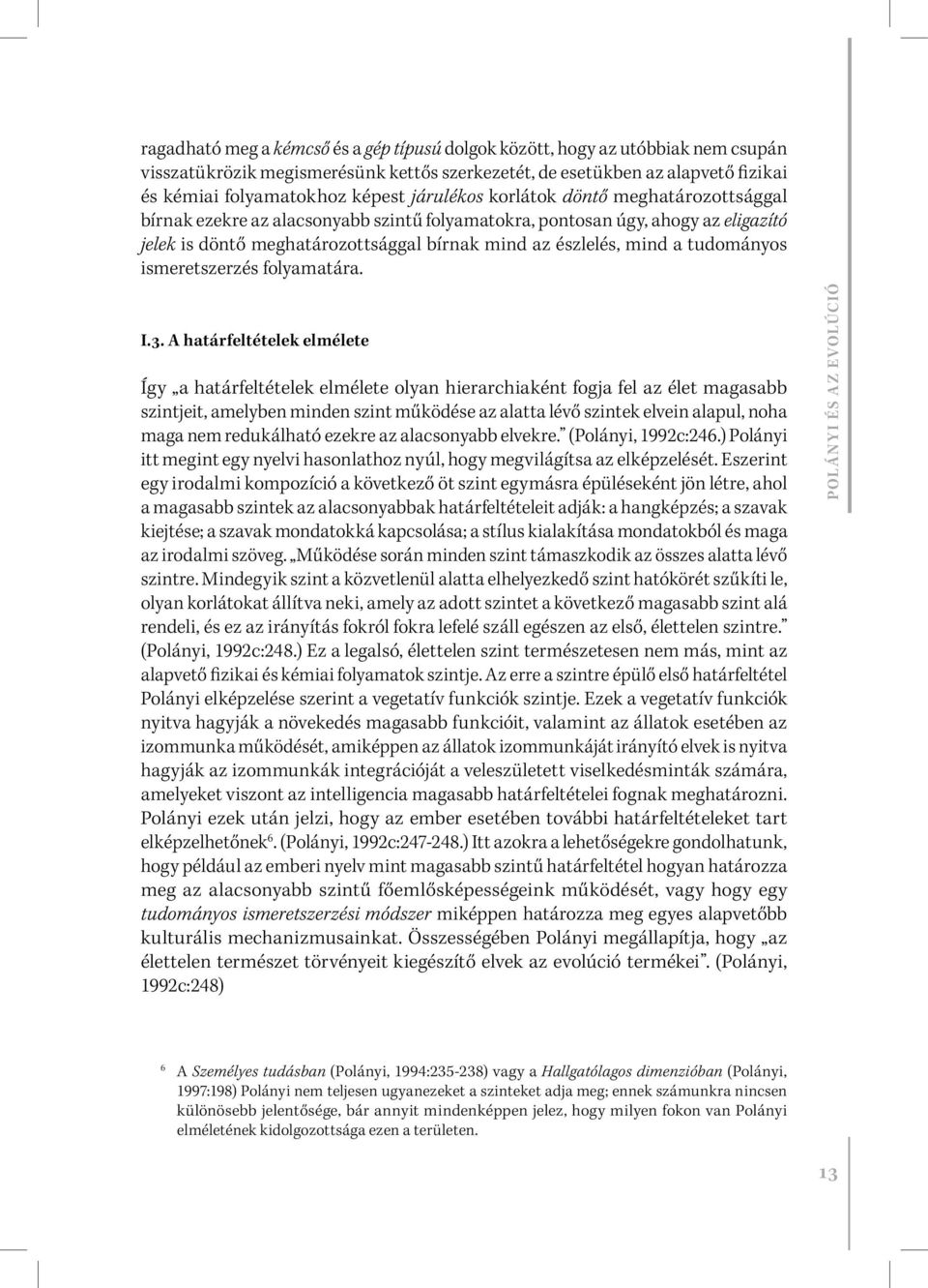 tudományos ismeretszerzés folyamatára. I.3.
