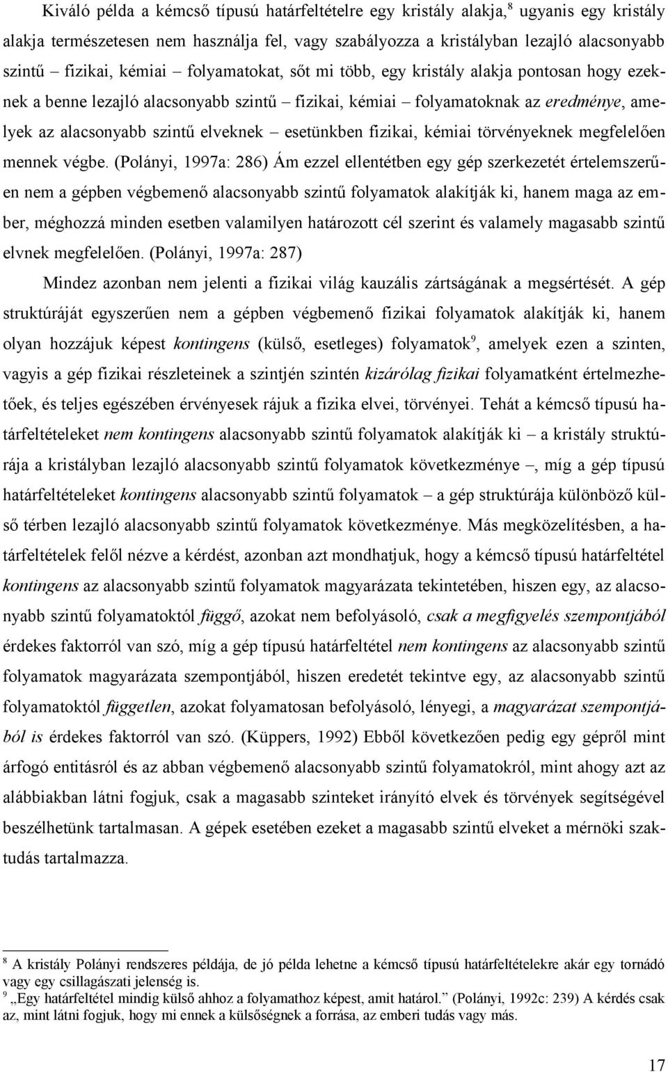 esetünkben fizikai, kémiai törvényeknek megfelelően mennek végbe.