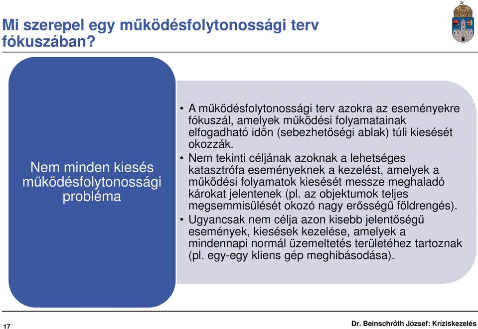 (sebezhetőségi ablak) túli kiesését okozzák.