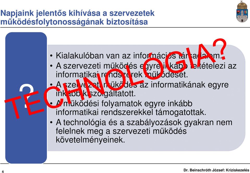 A szervezeti működés egyre inkább feltételezi az informatikai rendszerek működését.