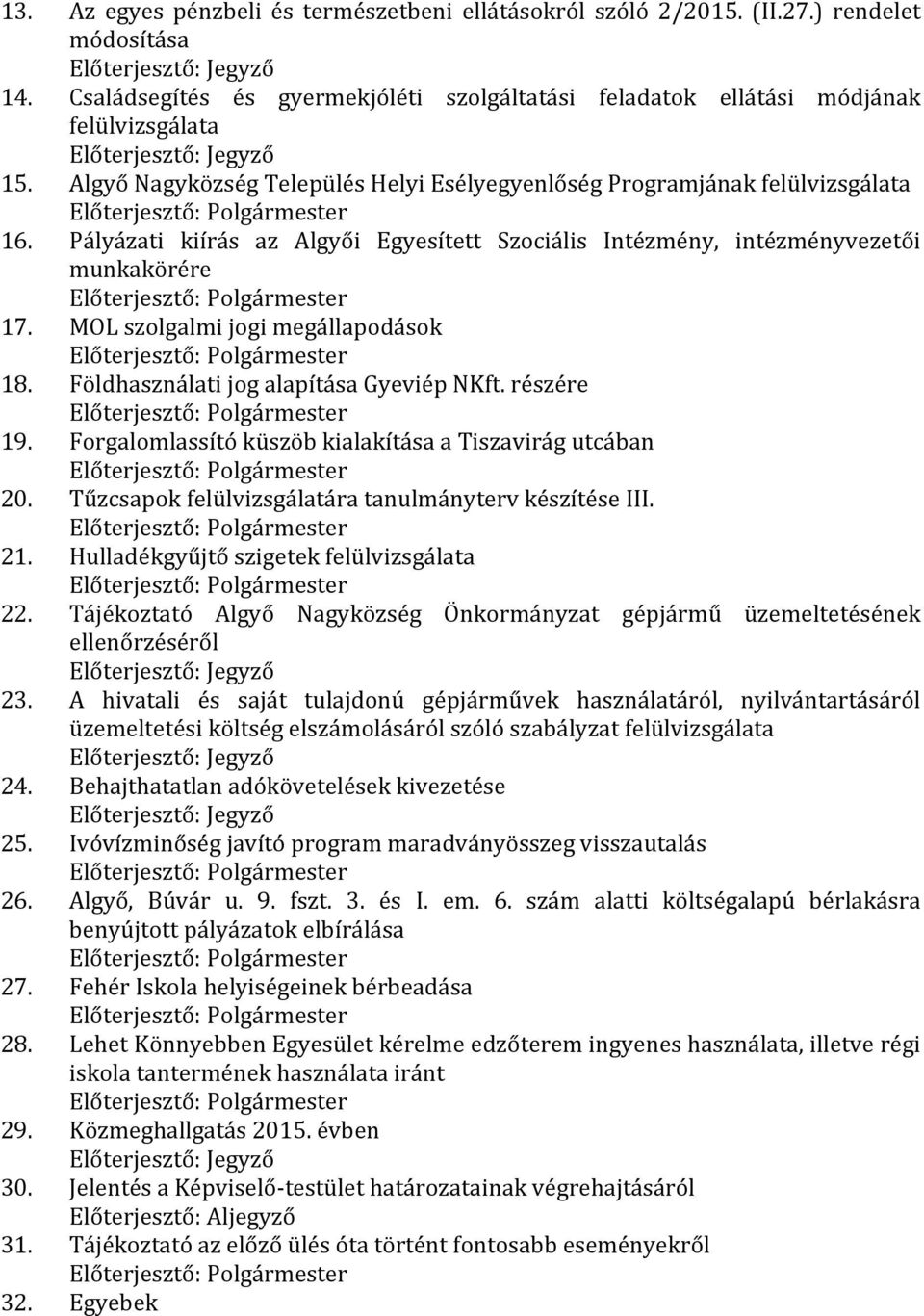 Algyő Nagyközség Település Helyi Esélyegyenlőség Programjának felülvizsgálata Előterjesztő: Polgármester 16.