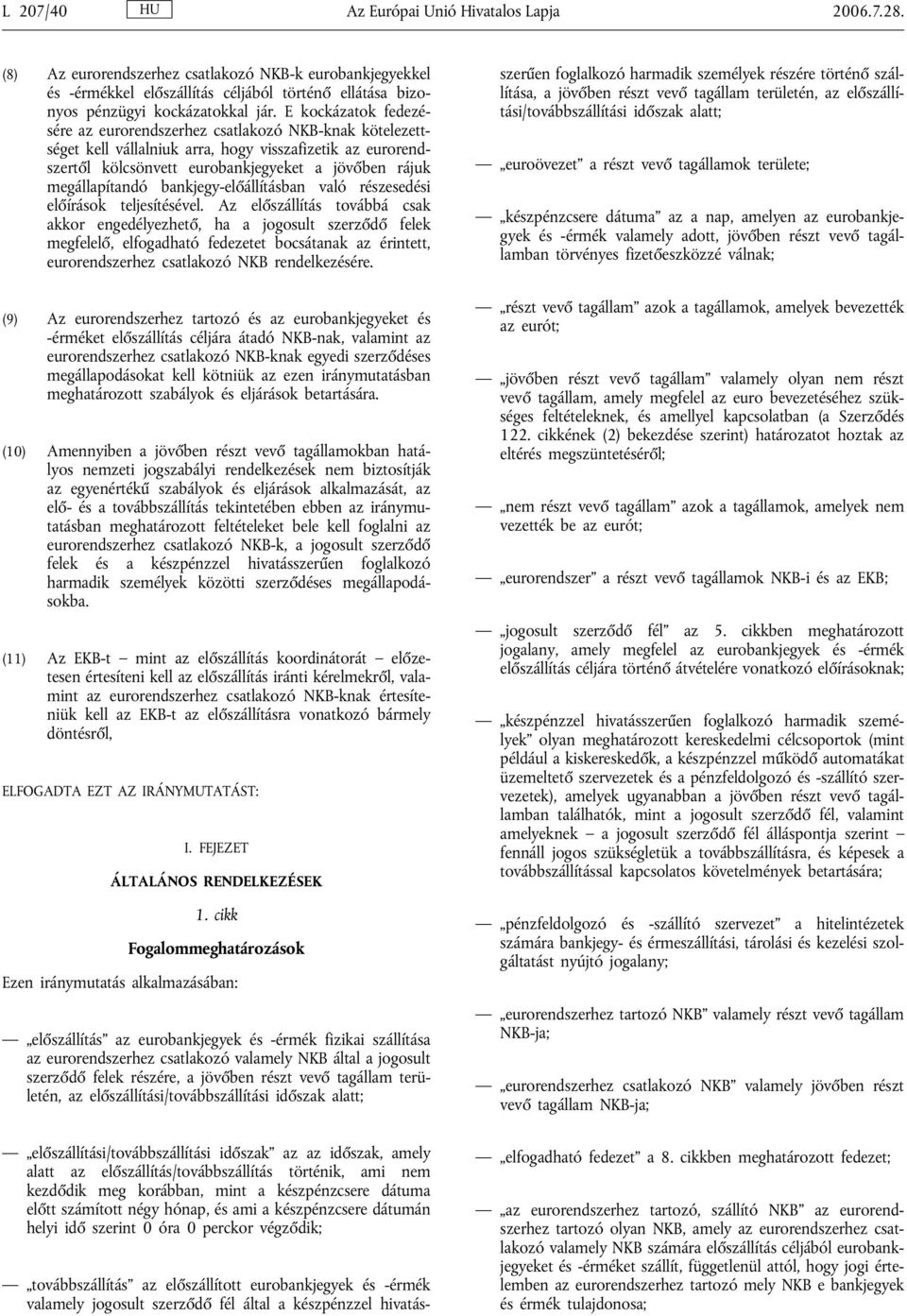 bankjegy-előállításban való részesedési előírások teljesítésével.