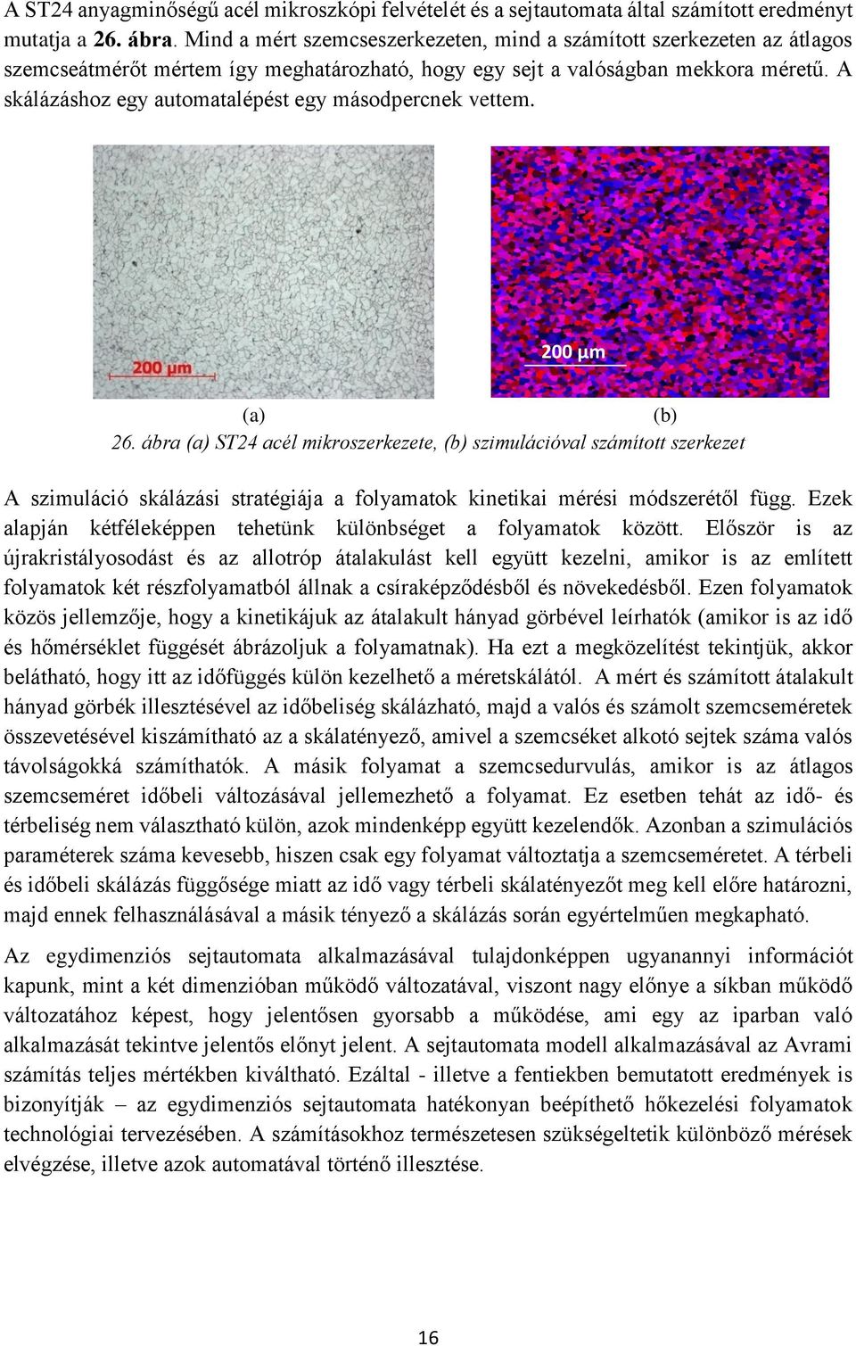 A skálázáshoz egy automatalépést egy másodpercnek vettem. 200 µm 26.