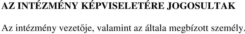 Az intézmény vezetıje,