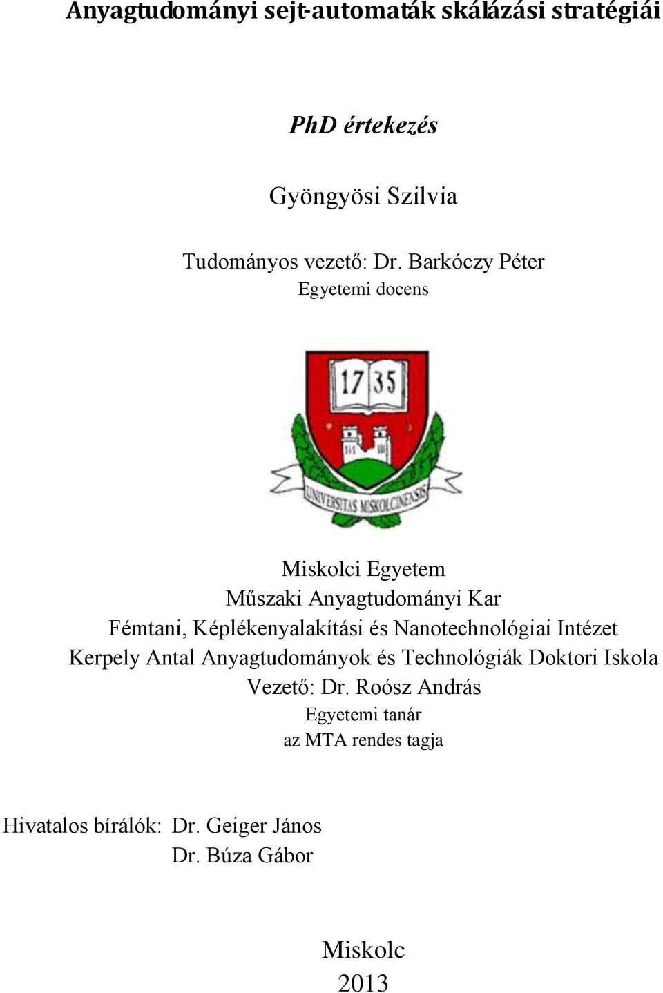 Nanotechnológiai Intézet Kerpely Antal Anyagtudományok és Technológiák Doktori Iskola Vezető: Dr.