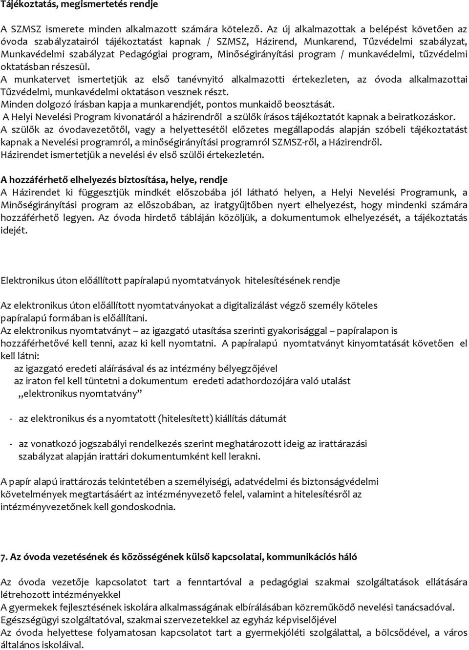 Minőségirányítási program / munkavédelmi, tűzvédelmi oktatásban részesül.